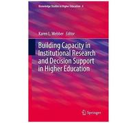 Building Capacity In Institutional Research And Decision Support In Higher Education