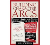 Building Character Arcs 2 Books in 1
