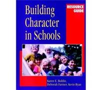 Building Character in Schools Resource Guide by Ryan & Kevin Boston University & MA Deborah Farmer, Karen E. Bohlin, Kevin Ryan (Auteur)