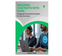 Building Chatbots with Rasa: Designing Conversational Agents for Real Use Cases