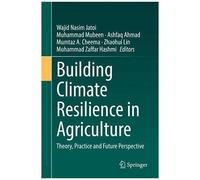 Building Climate Resilience In Agriculture : Theory, Practice And Future Perspective