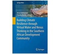 Building Climate Resilience Through Virtual Water And Nexus Thinking In The Southern African Development Community