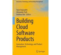 Building Cloud Software Products: Innovation, Technology, and Product Management