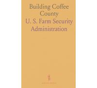 Building Coffee County: How coordinated loans, training, and public services transformed farms and homes