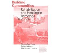 Building Communities - Rehabilitation and Housing in Barcelona & Zurich
