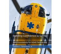 Building Confidence in Safety: SMS Foundations for HEMS Technicians