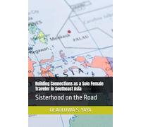 Building Connections as a Solo Female Traveler in Southeast Asia: Sisterhood on the Road