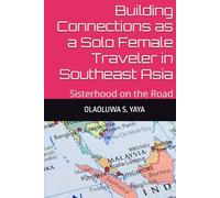 Building Connections as a Solo Female Traveler in Southeast Asia: Sisterhood on the Road