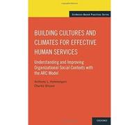 Building Cultures and Climates for Effective Human Services: Understanding and Improving Organizational Social Contexts with the ARC Model (Evidence-Based Practices) - [Version Originale] Inconnu (Aut