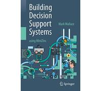Building Decision Support Systems: using MiniZinc