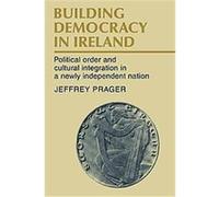 Building Democracy in Ireland Jeffrey Prager (Auteur)