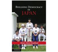Building Democracy in Japan Mary Alice Haddad Mary Alice Haddad (Auteur)