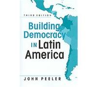 Building Democracy In Latin America John A. Peeler (Auteur)