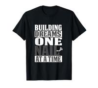 BUILDING DREAMS ONE NAIL AT A TIME T-Shirt