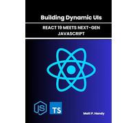 Building Dynamic UIs: React 19 Meets Next-Gen JavaScript