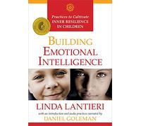 Building Emotional Intelligence: Practices to Cultivate Inner Resilience in Children