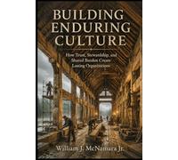 Building Enduring Culture: How Trust, Stewardship, and Shared Burden Create Lasting Organizations
