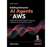 Building Enterprise AI Agents on AWS Build Production-Ready AI Agents with Bedrock, LangGraph, CrewAI, AgentCore, and Kiro - Rahul Trisal - Packt Publishing - ebook (ePub) - Livre