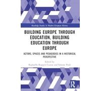 Building Europe Through Education, Building Education Through Europe: Actors, Spaces and Pedagogies in a Historical Perspective