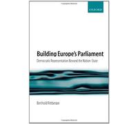 Building Europe's Parliament: Democratic Representation Beyond The Nation State