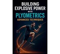 Building Explosive Power with Plyometrics