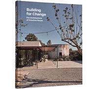 Building for Change The Architecture of Creative Reuse - Hardback - E245z