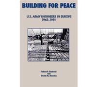 Building for Peace United States Army Engineers in Europe 19451991 - Robert P. Grathrol - Books Express Publishing - Livre en Anglais Robert P. GrathrolRobert P. Grathrol (Auteur)