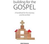 Building for the Gospel by Author Julia E M Cameron Julia E M Cameron (Auteur)