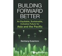 Building Forward Better: An Equitable, Sustainable, Inclusive Future for Asia and the Pacific
