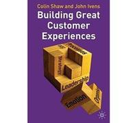 Building Great Customer Experiences Colin Shaw, John Ivens (Auteur)