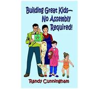 Building Great Kids-No Assembly Required!