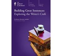 Building Great Sentences: Exploring the Writer's Craft - The Teaching Company (The Great Courses, Course #2368)