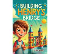 Building Henry's Bridge: A Children's Story book About ADHD and Mastering Big Projects [Improve Your Executive Functioning Skill]