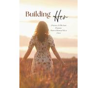 Building "Her": Proverbs 31: The Faith Deepening Guide to Becoming Her in Christ