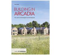 Building In Arcadia: The Case For Well-Designed Rural Development
