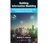 Building Information Modeling: Automated Code Checking and Compliance Processes - [Livre en VO] Nawari O Nawari (Auteur)