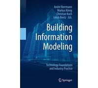 Building Information Modeling -technologische Grundlagen Und Industrielle Praxis: Technology Foundations and Industry Practice