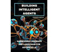 Building Intelligent Agents: Harnessing Langraph and LangChain for Advanced AI
