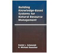 Building Knowledge-Based Systems For Natural Resource Management
