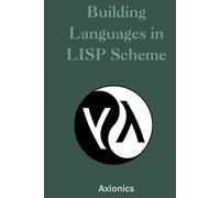 Building Languages in Scheme: Interpreters, Compilers, Non-Deterministic Programming, and Advanced Control Flow