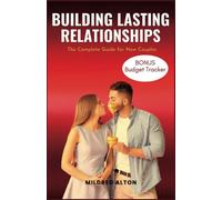 Building Lasting Relationship: The Complete Guide For New Couples (Relationship That Works)