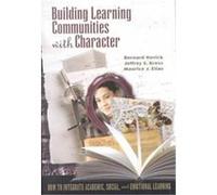 Building Learning Communities With Character Bernard Novick, Jeffrey S. Kress, Maurice J. Elias (Auteur)