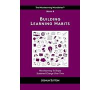 Building Learning Habits: Microlearning to shape sustained change over time