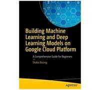 Building Machine Learning And Deep Learning Models On Google Cloud Platform