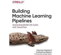 Building Machine Learning Pipelines by Hannes Hapke Hannes Hapke (Auteur)
