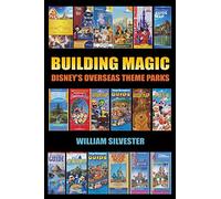 Building Magic - Disney's Overseas Theme Parks