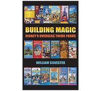 Building Magic - Disney's Overseas Theme Parks (Hardback)