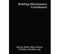 Building Maintenance Coordinator: Journal, Notes, Ideas, Actions, Priorities, Checklists, Log | Tool for Daily Goal Setting Tracker | Time Management ... | Project Office Book Gifts for Meetings