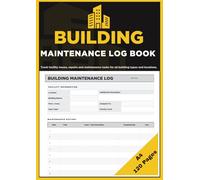 Building Maintenance Log Book: Facility Repair & Maintenance Tracker | Record Issues, Repairs, Costs and Service Tasks for Buildings, Offices, Apartments & Facilities