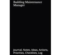 Building Maintenance Manager: Journal, Notes, Ideas, Actions, Priorities, Checklists, Log | Tool for Daily Goal Setting Tracker | Time Management | ... Journal Office Book Gifts for Meetings